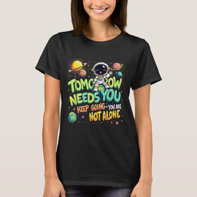 Camiseta Tomorrow Needs You Motivational Space Astronaut Gr (Frente)