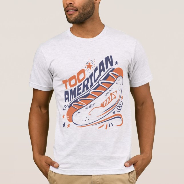 Camiseta Too American - 4th of July Hotdog Humor Tee (Frente)