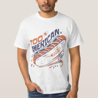 Camiseta Too American - 4th of July Hotdog Humor Tee