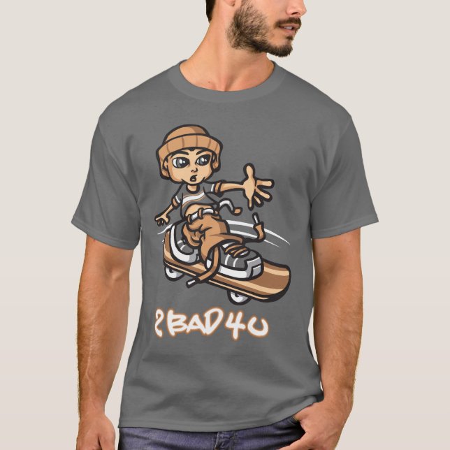 Camiseta Too BAD for you (Frente)