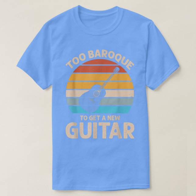 Camiseta too baroque to get a new guitar  (Frente do Design)