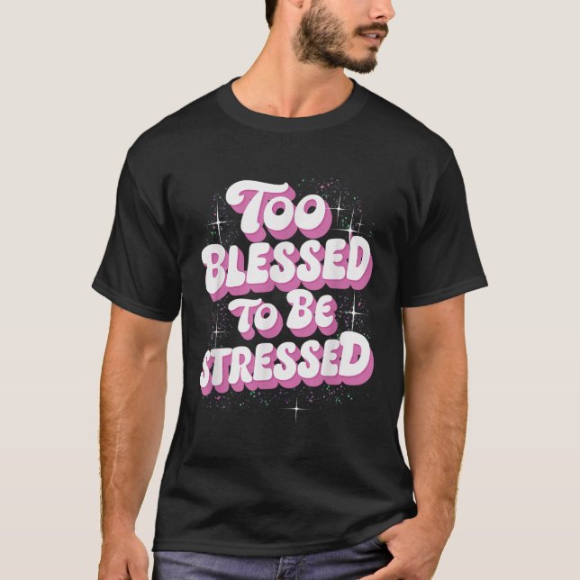 Camiseta Too Blessed To Be Stressed  (Frente)