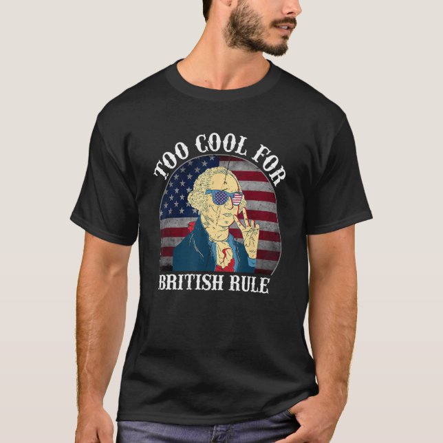 Camiseta Too Cool For British Rule USA American Flag 4th of (Frente)