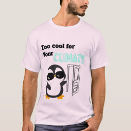 Camiseta Too Cool for Your Climate Funny Penguin