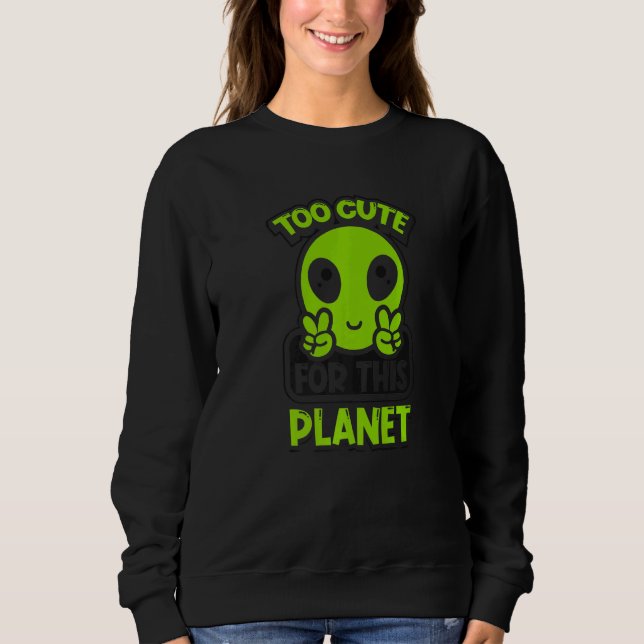 Camiseta Too Cute For This Planet Conspiracy Alien Alien   (Frente)