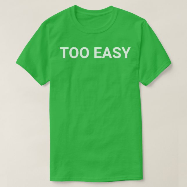 CAMISETA TOO EASY  (Frente do Design)