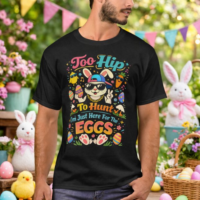 Camiseta Too Hip To Hunt I'm Just Here For The Eggs Funny (Criador carregado)