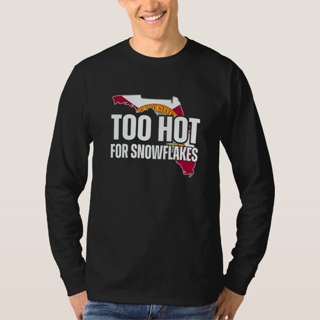 Camiseta Too Hot For Snowflakes Florida Flag Map State Sayi (Frente)