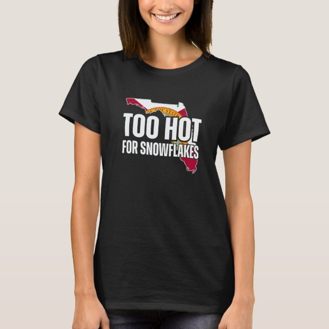 Camiseta Too Hot For Snowflakes Florida Flag Map State Sayi (Frente)