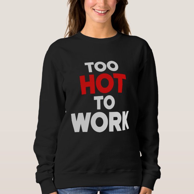 Camiseta Too Hot To Work  Quote  2 (Frente)
