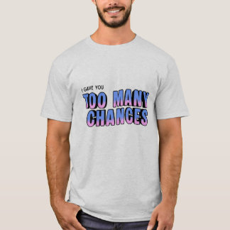 Camiseta Too Many Chances