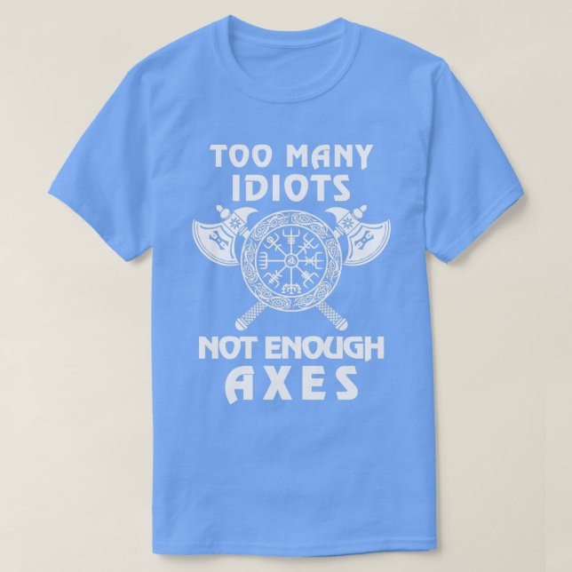 Camiseta Too Many Idiots Not Enough Axes Viking 2 (Frente do Design)