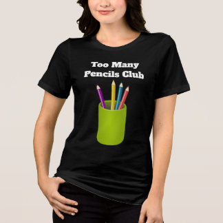Camiseta Too Many Pencils Club Tri-Blend Shirt