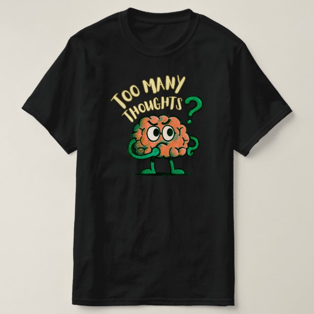 Camiseta Too Many Thoughts Cartoon Brain Relatable Everyday (Frente do Design)