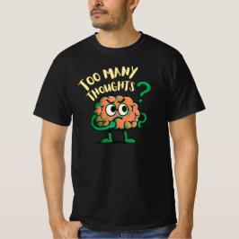 Camiseta Too Many Thoughts Cartoon Brain Relatable Everyday