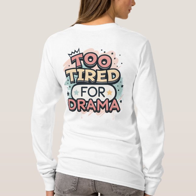 Camiseta Too Tired For Drama” Aesthetic Street Art Design (Verso)