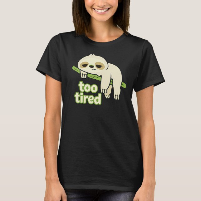 Camiseta Too Tired Lazy Sloth Low Energy (Frente)