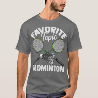 Camiseta Tópico favorito Presente do Choque de Badminton