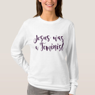 Camiseta Topo que diz - JESUS foi uma FEMINISTA Fem Cristã
