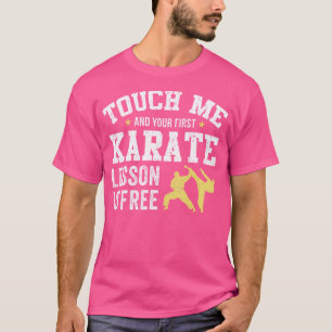 Camiseta Toque Em Mim E No Seu Primeiro Karate