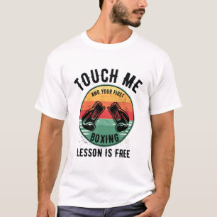 Camiseta Toque Em Mim E Sua Primeira Lição De Boxing É Livr
