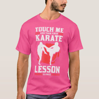 Camiseta Toque Em Mim E Sua Primeira Lição De Karate É A Li