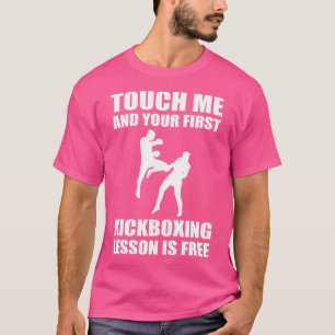 Camiseta Toque Em Mim E Sua Primeira Lição De Kickboxe É Li