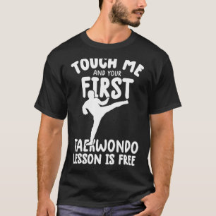 Camiseta Toque em mim e sua primeira lição de taekwondo é l