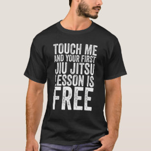 Camiseta Toque Em Mim E Sua Primeira Lição Jiu Jitsu É Livr