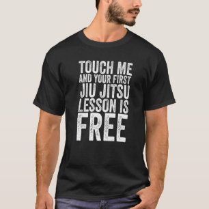 Camiseta Toque Em Mim E Sua Primeira Lição Jiu Jitsu É Livr