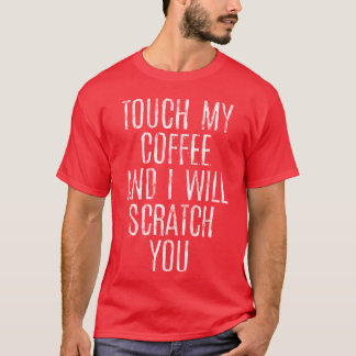 Camiseta Toque Meu Café E Eu Vou Arranhar Você presente