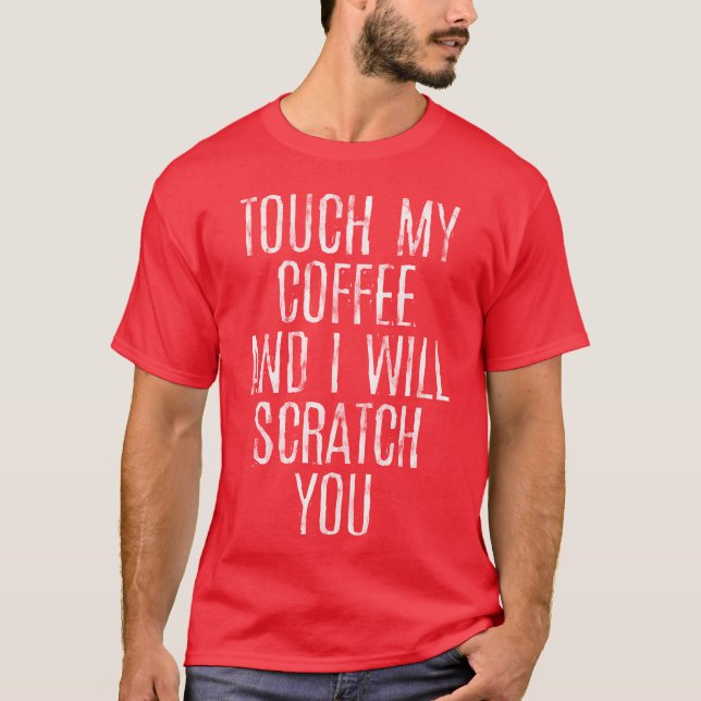 Camiseta Toque Meu Café E Eu Vou Arranhar Você presente (Frente)