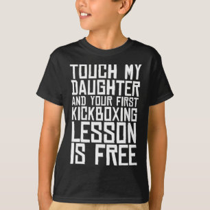 Camiseta Toque Minha Filha E Sua Primeira Lição De Kickboxi