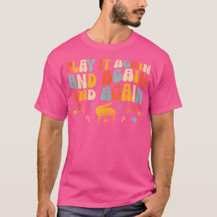 Camiseta Toque Novamente E Novamente Pianista Piano Pianist