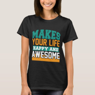 Camiseta Torna sua vida feliz e muito engraçado