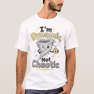 Camiseta Tornado Fofo Sarcástico Eu Sou Dinâmico Não Caótic