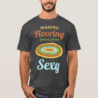 Camiseta Tornando a Instalação de Pisos Sexy