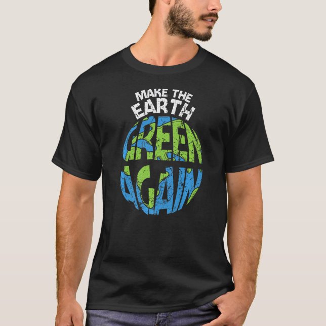 Camiseta Tornar a Terra Verde novamente Planeta do Dia de C (Frente)