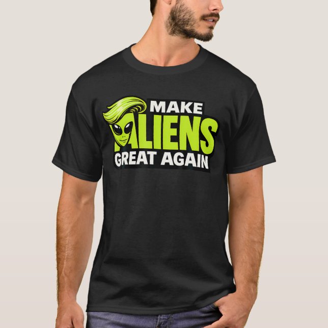Camiseta Tornar Alienígenas Grandes Novamente Engraçado (Frente)