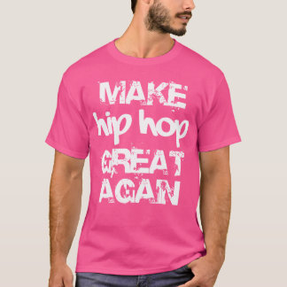 Camiseta Tornar Excelente Hip Hop Novamente