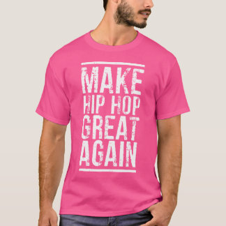 Camiseta Tornar Excelente Hip Hop Novamente