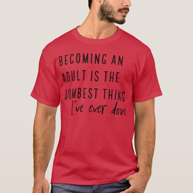 Camiseta Tornar-Me Um É a Coisa Mais Estúpida Que Eu Já Fiz (Frente)