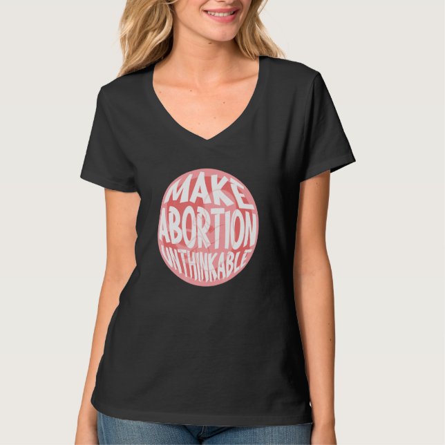Camiseta Tornar o Aborto Impensável Anti-Aborto Pró-Vida (Frente)