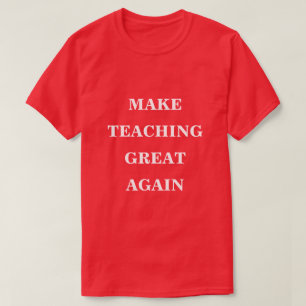 Camiseta Tornar o Excelente de Ensino novamente