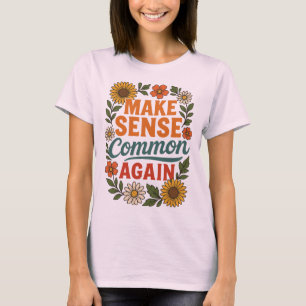 Camiseta Tornar o Sentido comum novamente Design floral