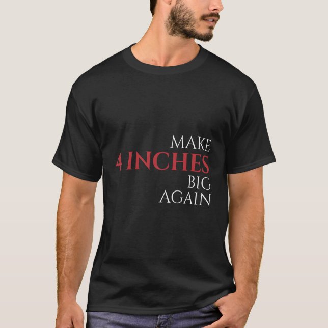 Camiseta Torne 4 Polegadas Novamente - Engraçado Dar Presen (Frente)