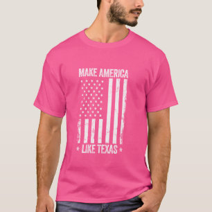 Camiseta Torne a América como o Texas Engraçada bandeira do