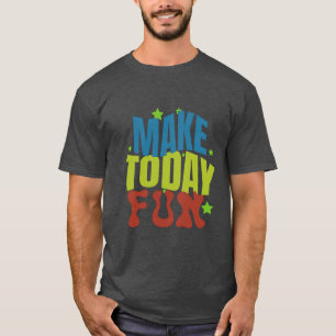 Camiseta "Torne hoje divertido - Design motivacional"