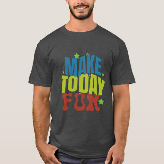 Camiseta "Torne hoje divertido - Design motivacional"