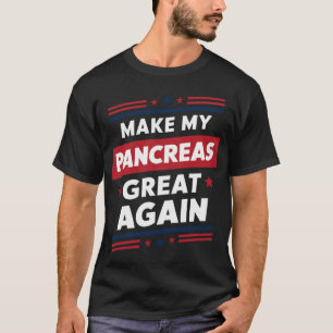 Camiseta Torne Meu Pâncreas Grande Novamente Conscientizaçã